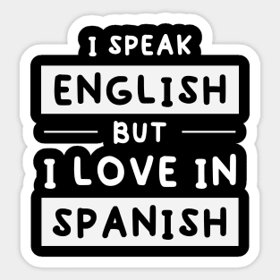 I Speak English But I Love In Spanish Funny speak english Sticker